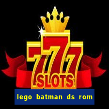 lego batman ds rom pt br